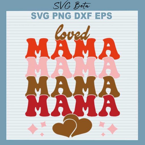 Loved Mama Mama Svg