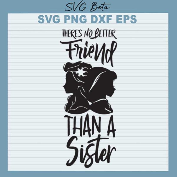 There Is No Better Friend Than A Sister SVG