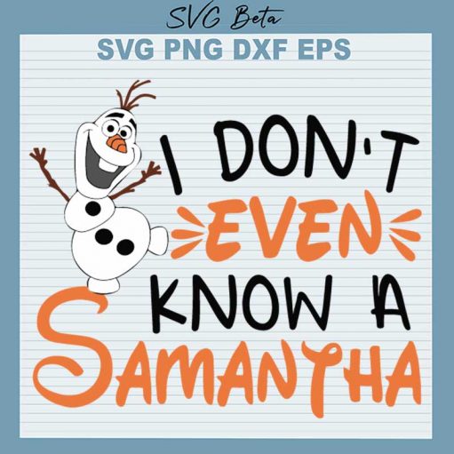 Don't Even Know A Samantha SVG