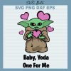 Baby Yoda One For Me Valentine Svg