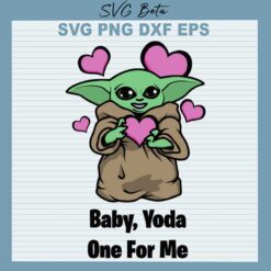 Baby Yoda One For Me Valentine SVG