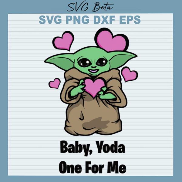 Baby Yoda One For Me Valentine SVG, Baby Yoda SVG, Star Wars SVG PNG DXF Cut File