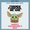 Friends Forever We Are Happy Valentine'S Day Yoda Svg