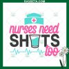 Nurses Need Shots Too Svg