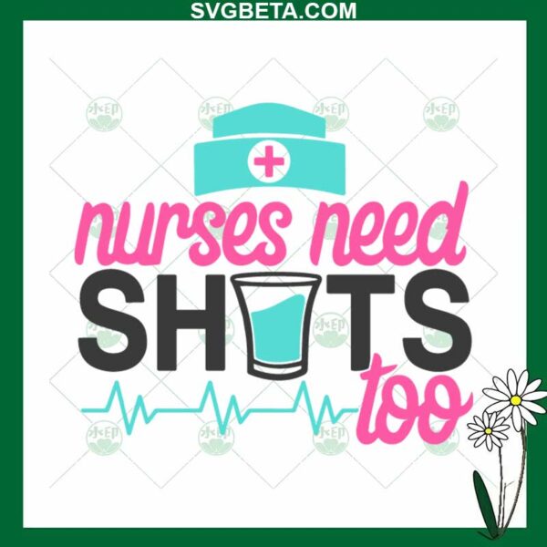 Nurses Need Shots Too SVG