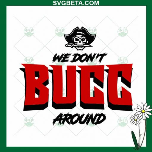 We Don't Bucc Around SVG, Buccaneers SVG PNG DXF cut file for cricut
