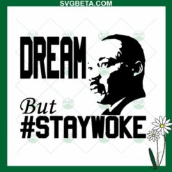Dream But Stay Woke SVG
