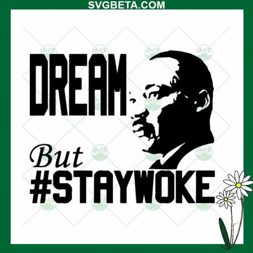 Dream But Stay Woke Svg