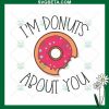 I'M Donuts About You Svg