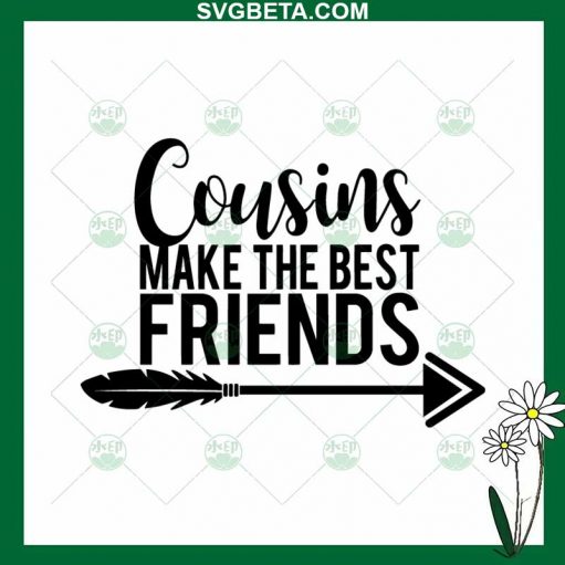 Cousins Make The Best Friends SVG