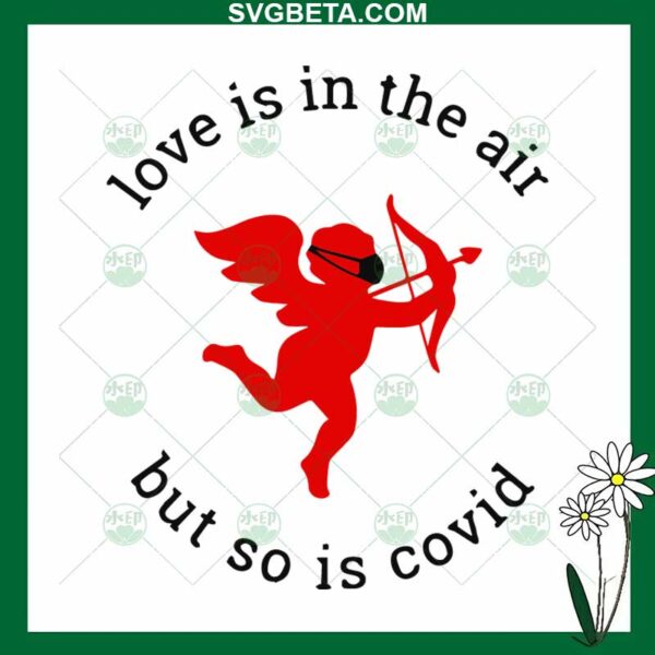Love Is In The Air But So Is Covid SVG