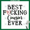 Best Fucking Cousin Ever Svg