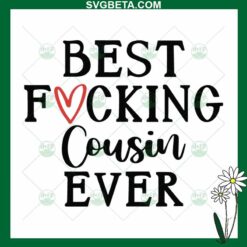 Best Fucking Cousin Ever SVG