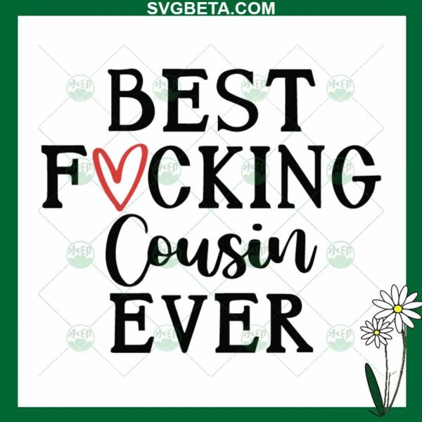 Best Fucking Cousin Ever SVG