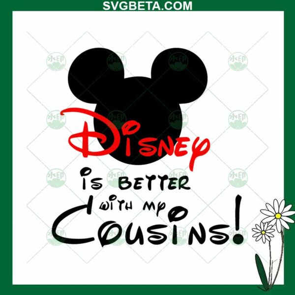 Disney Is Better With My Cousin SVG
