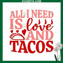 All I Need Is Love And Tacos SVG