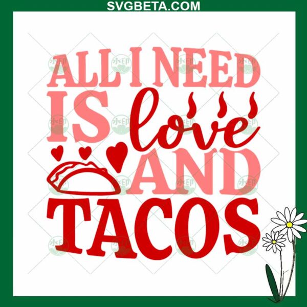 All I Need Is Love And Tacos SVG