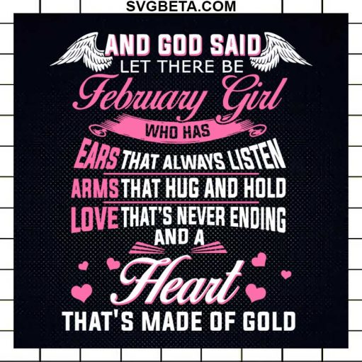 February Girl SVG, God Said February Girl Heart That's Made Of Gold SVG PNG DXF