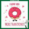 I Love You More Than Donut Svg