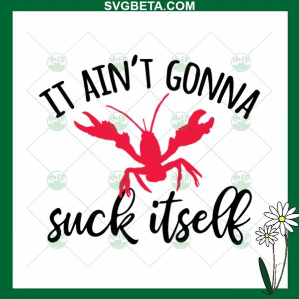 It Ain't Gonna Suck Itself SVG