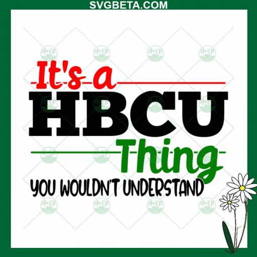 It's A HBCU Thing You Would Understand SVG