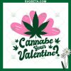 Cannabe Your Vallentine Svg