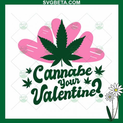 Cannabe Your Vallentine SVG