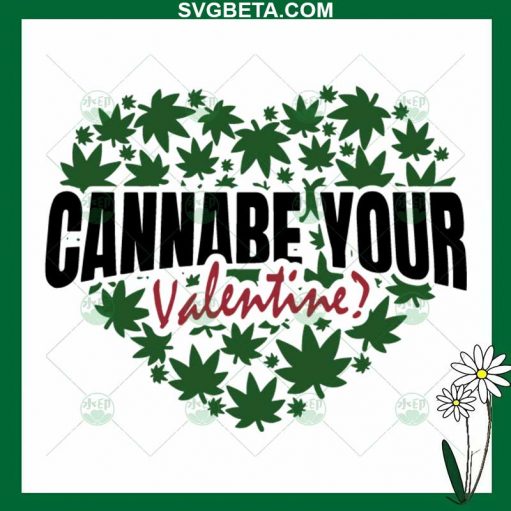 Cannabe Your Valentine Heart Svg