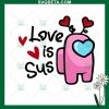 Among Us Love Is Sus Svg