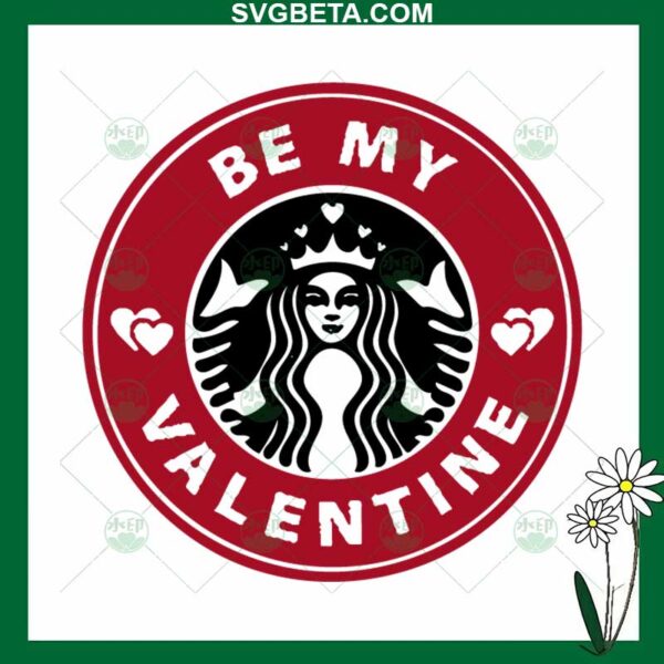 Be My Valentine Starbucks Coffee SVG