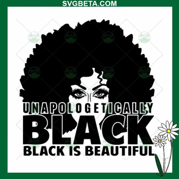 Black Woman Unapologetically Black Is Beautiful SVG