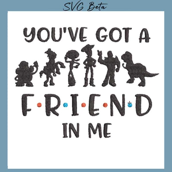 you've got a friend in me embroidery deisgn