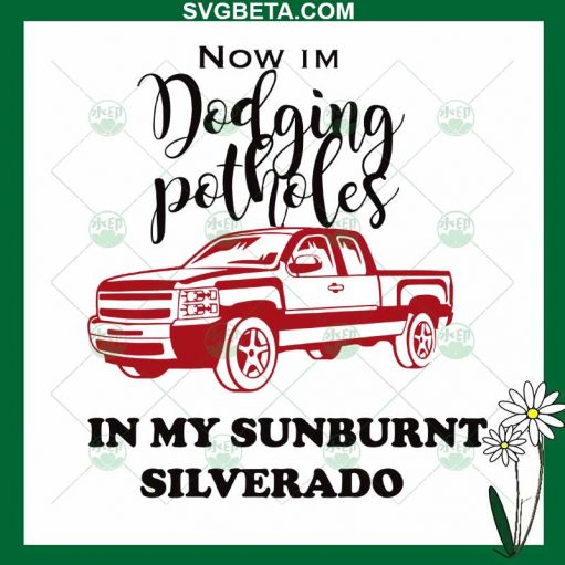 Now im Dodging potholes in my sunburnt silverado SVG, Betty White SVG PNG DXF cut file for cricut