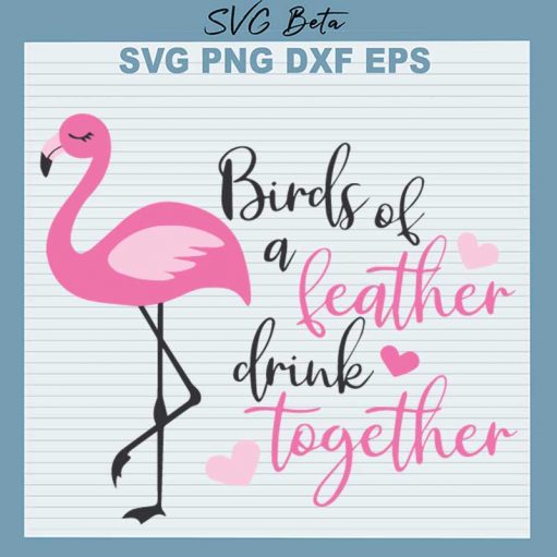 Birds Of A Leather Drink Together SVG, Flamingo SVG PNG DXF