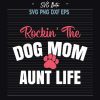 Rockin The Dog Mom Aunt Life SVG