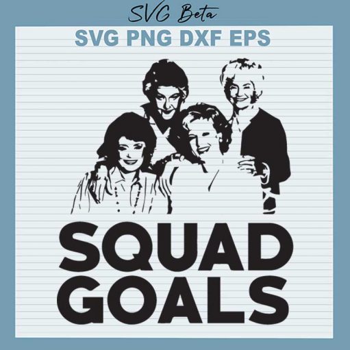 Squad Goals Golden Girls SVG