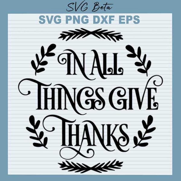 In All Things Give Thanks SVG