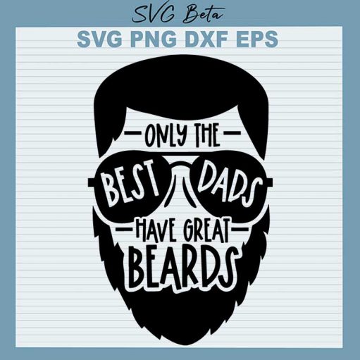 Only The Best Dads Have Great Beards SVG