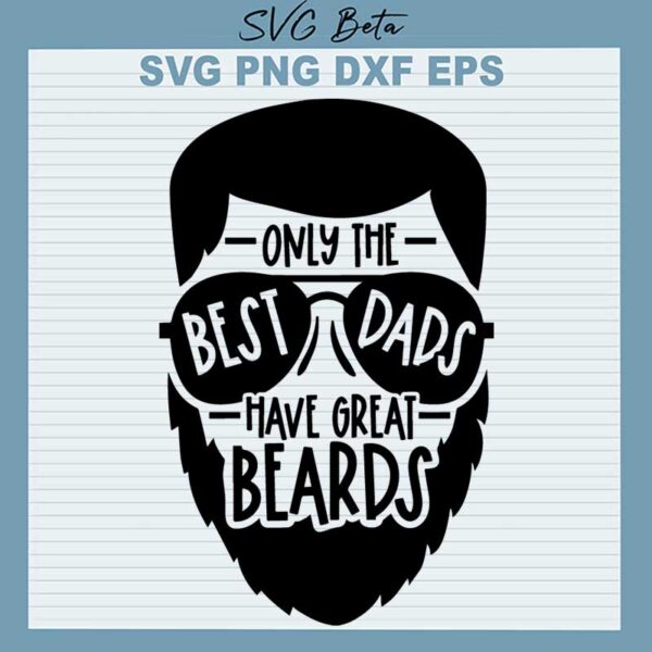 Only The Best Dads Have Great Beards SVG