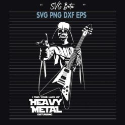 I Find Your Lack Of Heavy Metal Disturbing SVG, Star Wars SVG, Darth Vader SVG PNG DXF