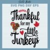 Thankful For My Little Turkeys SVG