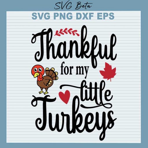 Thankful For My Little Turkeys SVG, Little Turkeys SVG, Thanks Giving SVG PNG DXF