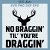 No Braggin Til You're Draggin SVG