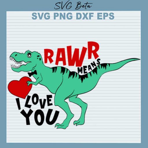 Rawr Mean I Love You SVG, Dinosaur Valentine SVG PNG DXF