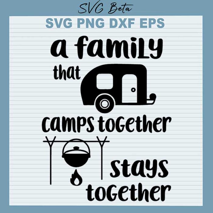 A Family That Camps Together Stays Together SVG
