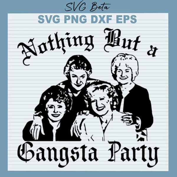 Nothing But A Gangsta Party SVG