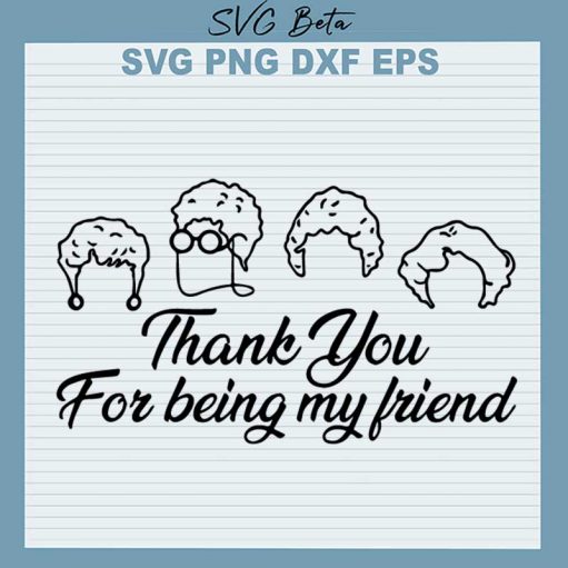 Thank You For Being My Friend Svg