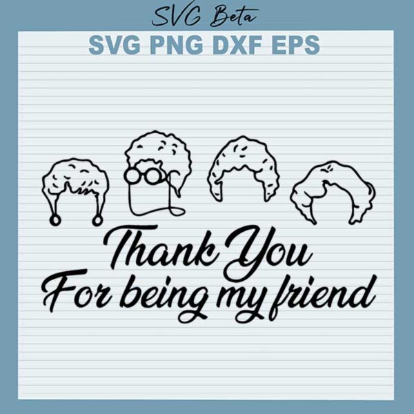 Thank You For Being My Friend SVG