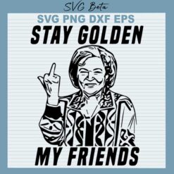 Stay Golden My Friends SVG