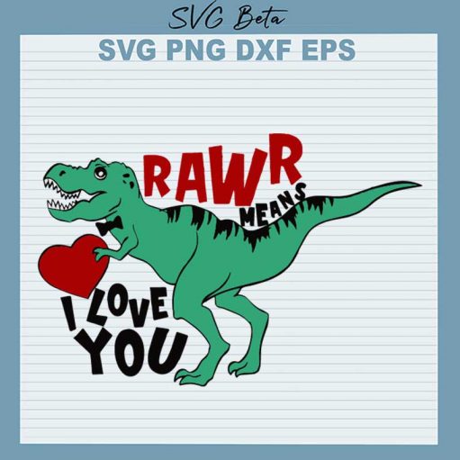 Rawr Means I Love You Dinosaur SVG